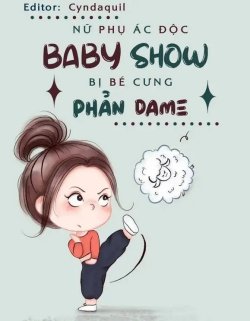 Nữ Phụ Ác Độc Baby Show Bị Bé Cưng Phản Dame đọc online