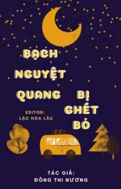 Bạch Nguyệt Quang Bị Ghét Bỏ