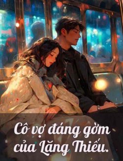 Cô Vợ Đang Gờm Của Lăng Thiếu (Full) đọc online