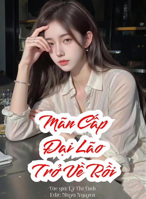Đại Lão Mãn Cấp Xuyên Về Rồi!