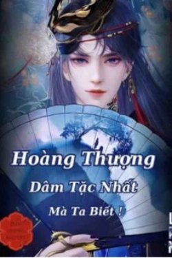 Hoàng Thượng Dâm Tặc Nhất Mà Ta Biết! đọc online