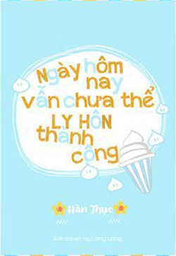 Hôm Nay Cũng Không Thể Ly Hôn Thành Công đọc online