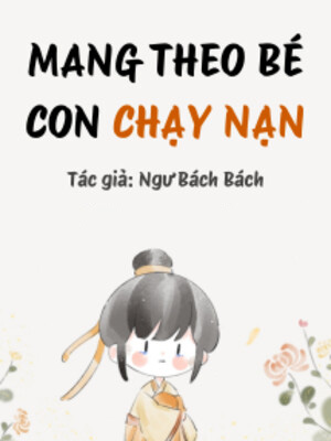 Mang Theo Bé Con Chạy Nạn
