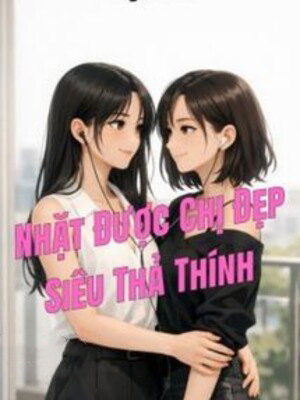 Nhặt Được Chị Đẹp Siêu Thả Thính