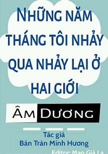 Những Năm Tháng Tôi Nhảy Qua Nhảy Lại Ở Hai Giới Âm Dương đọc online