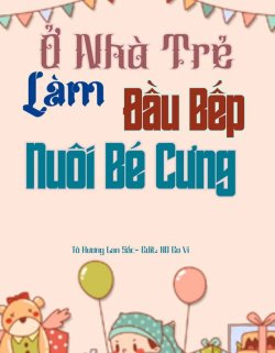 Ở Nhà Trẻ Làm Đầu Bếp Nuôi Bé Cưng đọc online