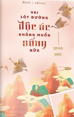 Pháo Hôi Ác Độc Hắn Không Muốn Sống Nữa