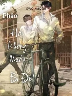 Pháo Hôi Không Muốn Bị Đè! đọc online