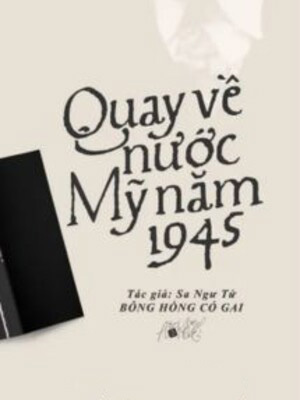 Quay Về Nước Mỹ Năm 1945 - Sa Ngư Tử
