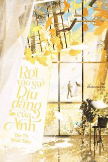 Rơi Vào Sự Dịu Dàng Của Anh