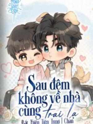 Sau Đêm Không Về Nhà Cùng Trai Lạ