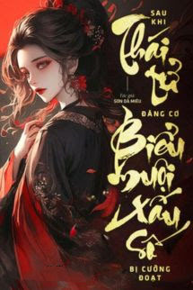 Sau Khi Thái Tử Đăng Cơ, Biểu Muội Xấu Số Bị Cưỡng Đoạt