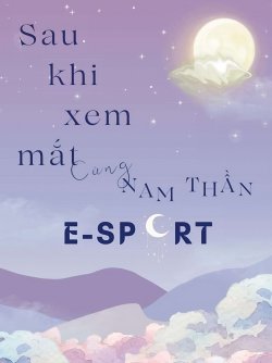 Sau Khi Xem Mắt Cùng Nam Thần E-Sport