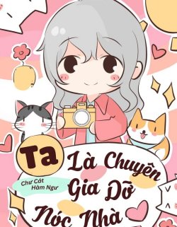 Ta Là Chuyên Gia Tháo Dỡ Nóc Nhà đọc online