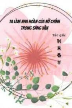 Ta Làm Nha Hoàn Của Nữ Chính Trong Sảng Văn đọc online