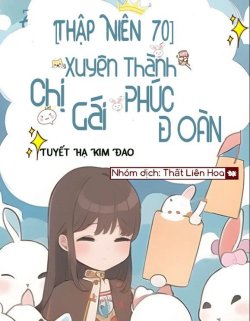 [Thập Niên 70] Xuyên Thành Chị Gái Phúc Đoàn đọc online