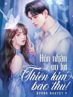 Hôn Nhân Vụ Lợi: Thiên Kim Báo Thù! đọc online