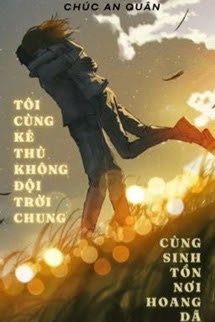 Tôi Cùng Kẻ Thù Không Đội Trời Chung Cùng Sinh Tồn Nơi Hoang Dã