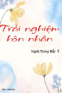 Trải Nghiệm Hôn Nhân - Mạnh Trung Đắc Ý