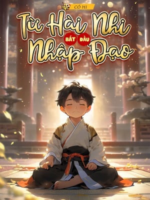Từ Hài Nhi Bắt Đầu Nhập Đạo (FULL)