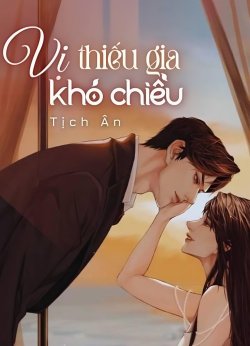 Vị Thiếu Gia Khó Chiều đọc online