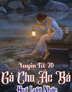 Xuyên Qua 70 Gả Cho Ác Bá Hoá Lười Nhác đọc online